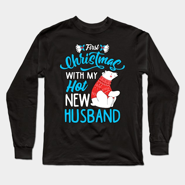 First Christmas With My Hot New Wife/Husband Matching Christmas Sweatshirts Long Sleeve T-Shirt by KsuAnn